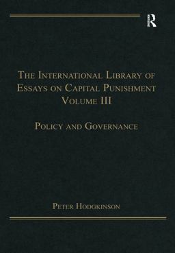 The International Library of Essays on Capital Punishment, Volume 3
