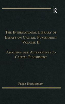 The International Library of Essays on Capital Punishment, Volume 2