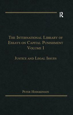 The International Library of Essays on Capital Punishment, Volume 1