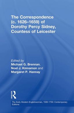 The Correspondence (C. 1626-1659) of Dorothy Percy Sidney, Countess of Leicester