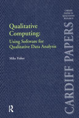 Qualitative Computing: Using Software for Qualitative Data Analysis Qualitative Computing: Using Software for Qualitative Data Analysis