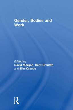 Gender, Bodies and Work Gender, Bodies and Work