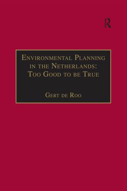 Environmental Planning in the Netherlands: Too Good to Be True