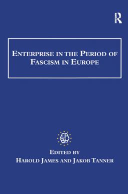 Enterprise in the Period of Fascism in Europe Enterprise in the Period of Fascism in Europe