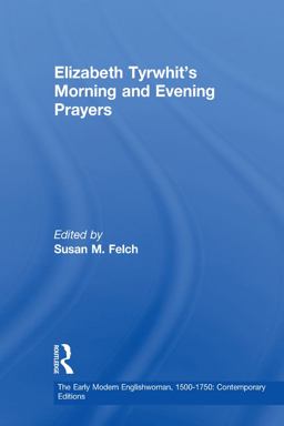 Elizabeth Tyrwhit's Morning and Evening Prayers
