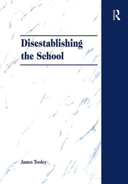 Disestablishing the School Disestablishing the School