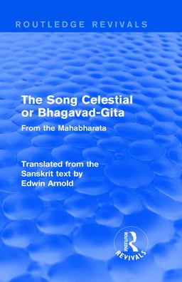 Routledge Revivals: the Song Celestial or Bhagavad-Gita (1906)
