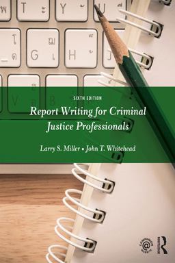 Report Writing for Criminal Justice Professionals Report Writing for Criminal Justice Professionals