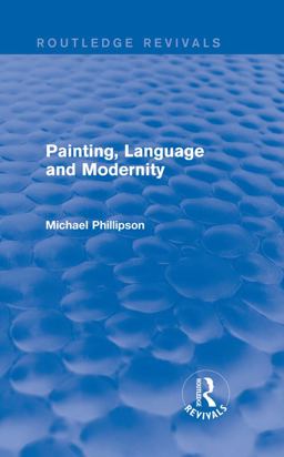 Routledge Revivals: Painting, Language and Modernity (1985)