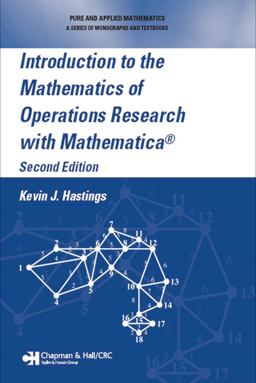 Introduction to the Mathematics of Operations Research with Mathematica® Introduction to the Mathematics of Operations Research with Mathematica®