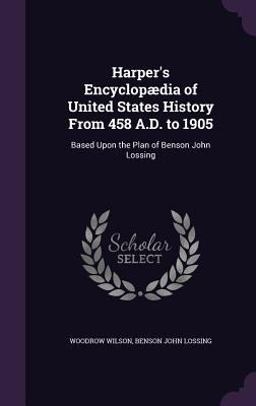 Harper's Encyclopaedia of United States History from 458 A. D. To 1905