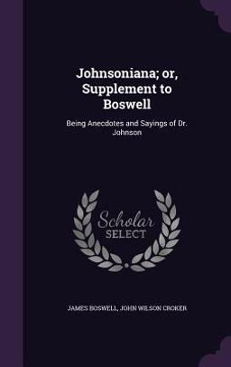 Johnsoniana; or, Supplement to Boswell