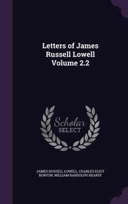 Letters of James Russell Lowell Volume 2. 2