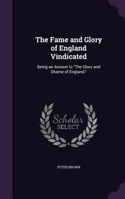The Fame and Glory of England Vindicated