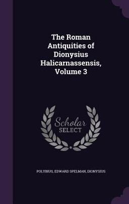 The Roman Antiquities of Dionysius Halicarnassensis, Volume 3