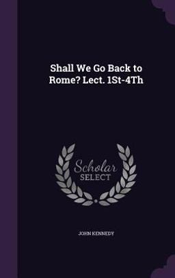 Shall We Go Back to Rome? Lect. 1st-4th