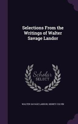 Selections from the Writings of Walter Savage Landor