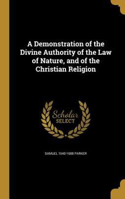 A Demonstration of the Divine Authority of the Law of Nature, and of the Christian Religion