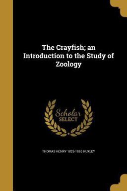 The Crayfish; an Introduction to the Study of Zoology