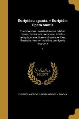 Euripidou Apanta. = Euripidis Opera Omnia