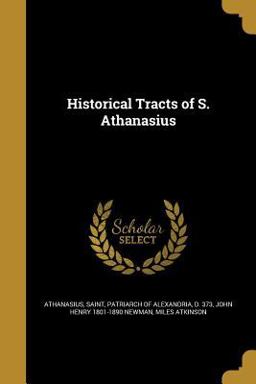 Historical Tracts of S. Athanasius