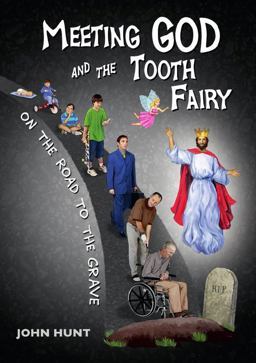 Meeting God and the Tooth Fairy on the Road to the Grave