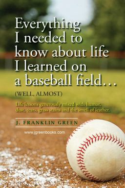 Everything I Needed to Know about Life I Learned on a Baseball Field