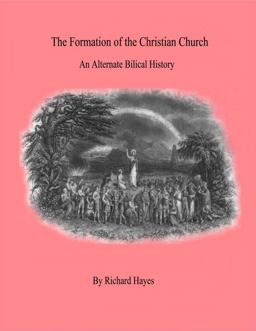 The Formation of the Christian Church - an Alternate Biblical History