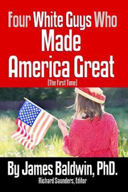 Four White Guys Who Made America Great (the First Time)