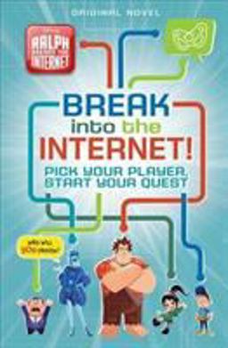 Ralph Breaks the Internet: Break into the Internet!