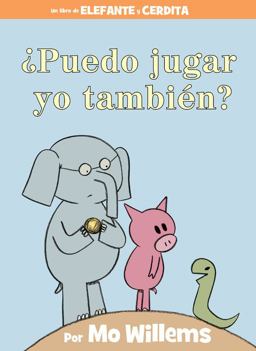 ¿Puedo Jugar Yo También? (an Elephant and Piggie Book, Spanish Edition) ¿Puedo Jugar Yo También? (an Elephant and Piggie Book, Spanish Edition)