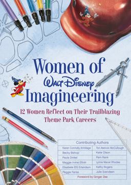 Women of Walt Disney Imagineering 12 Women Reflect on Their Trailblazing Theme Park Careers  9781368021951 Front Cover