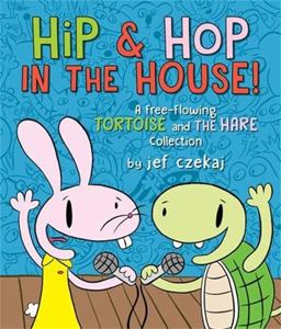 Hip and Hop in the House! A Free-Flowing Tortoise and the Hare Collection  9781368022132 Front Cover