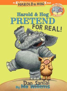 Harold and Hog Pretend for Real! (Elephant and Piggie Like Reading!)