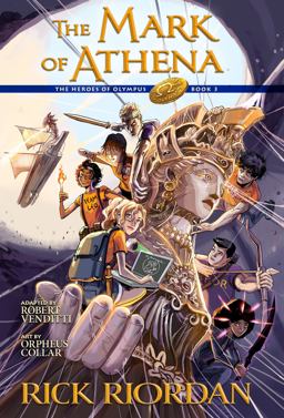The Heroes of Olympus, Book Three: the Mark of Athena: the Graphic Novel The Heroes of Olympus, Book Three: the Mark of Athena: the Graphic Novel