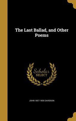 The Last Ballad, and Other Poems