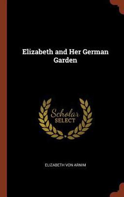 Elizabeth and Her German Garden
