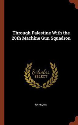 Through Palestine with the 20th Machine Gun Squadron