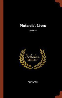 Plutarch's Lives; Volume I
