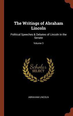The Writings of Abraham Lincoln
