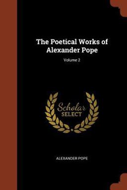 The Poetical Works of Alexander Pope; Volume 2