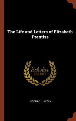 The Life and Letters of Elizabeth Prentiss The Life and Letters of Elizabeth Prentiss