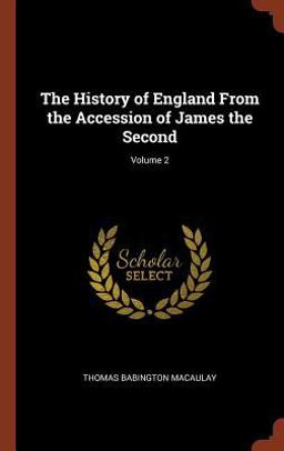 The History of England from the Accession of James the Second; Volume 2