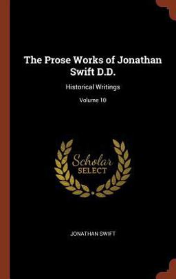 The Prose Works of Jonathan Swift D. D.