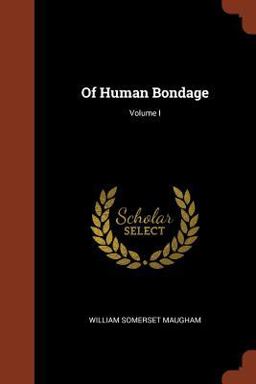 Of Human Bondage; Volume I