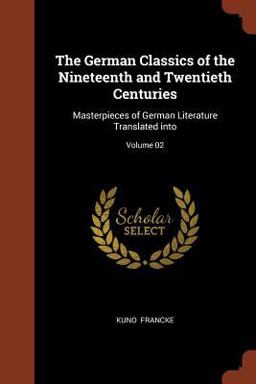 The German Classics of the Nineteenth and Twentieth Centuries