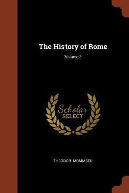 The History of Rome; Volume 3 The History of Rome; Volume 3
