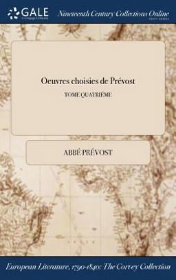 Oeuvres Choisies de Prevost; Tome Quatrieme