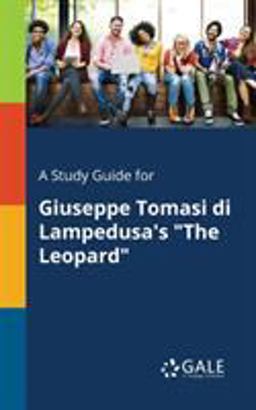 Study Guide for Giuseppe Tomasi Di Lampedusa's the Leopard  9781375392136 Front Cover