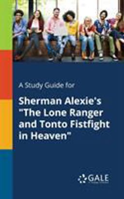 Study Guide for Sherman Alexie's the Lone Ranger and Tonto Fistfight in Heaven 1st 9781375392211 Front Cover